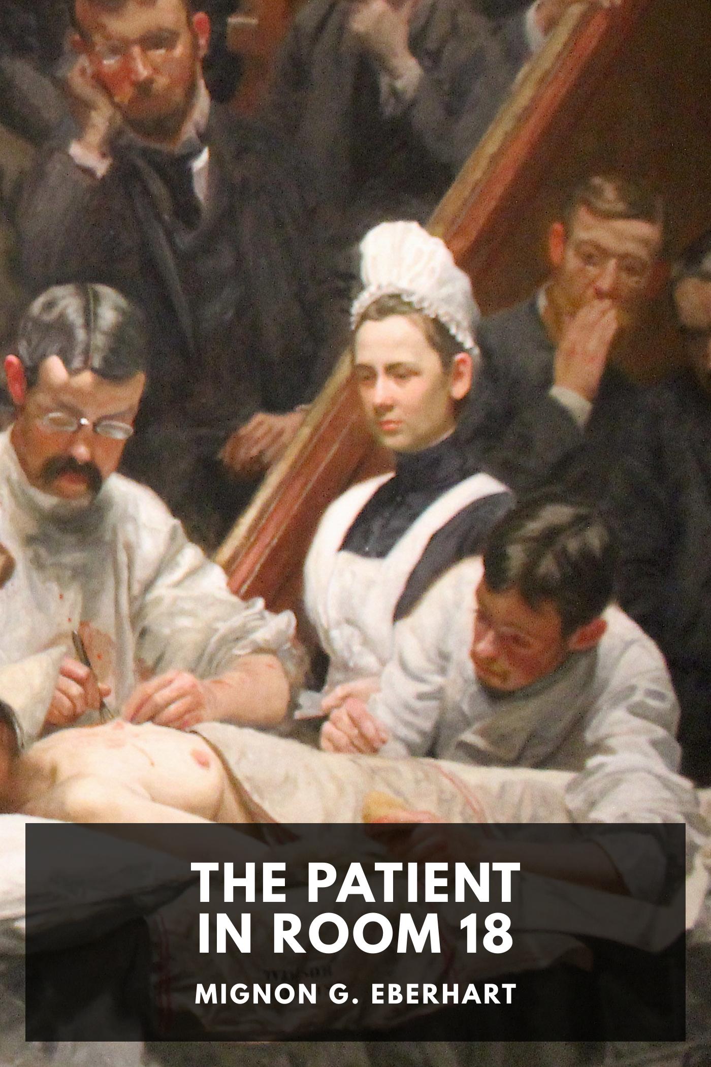The Patient in Room 18 - Mignon G. Eberhart